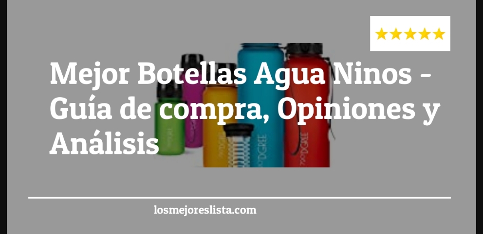 Mejor Botellas Agua Ninos - Mejor Botellas Agua Ninos - Guida all’Acquisto, Classifica