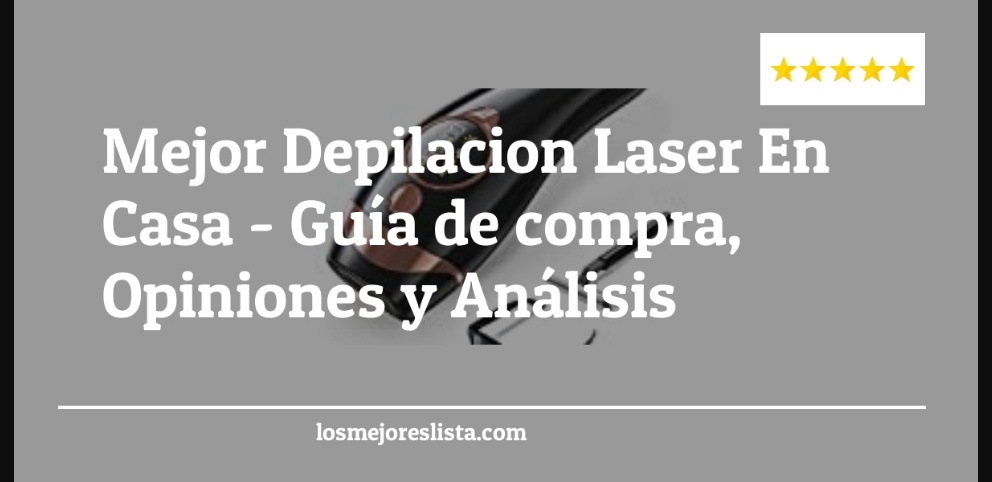 Mejor Depilacion Laser En Casa - Mejor Depilacion Laser En Casa - Guida all’Acquisto, Classifica