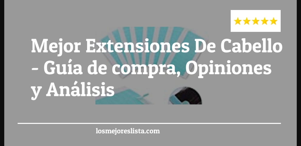 Mejor Extensiones De Cabello - Mejor Extensiones De Cabello - Guida all’Acquisto, Classifica