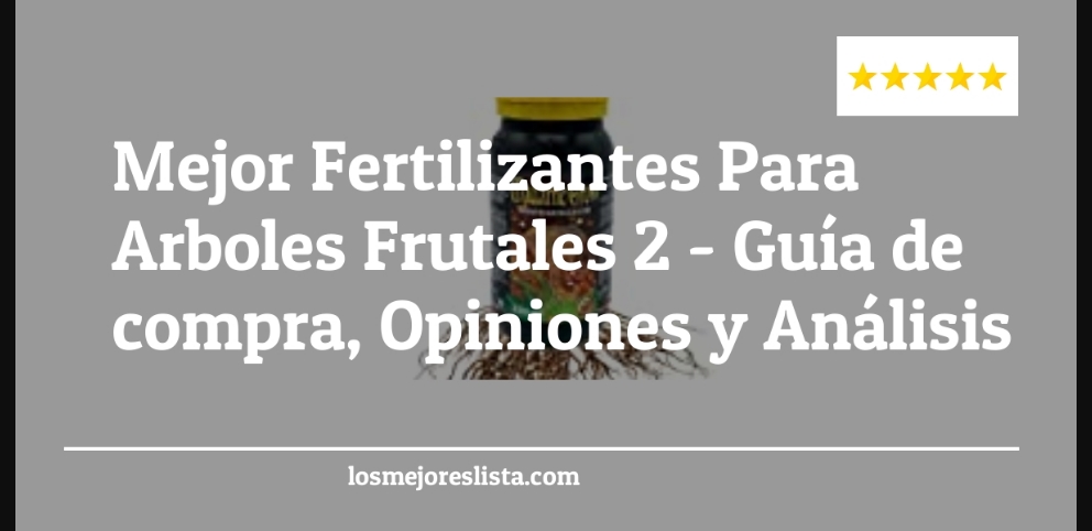 Mejor Fertilizantes Para Arboles Frutales 2 - Mejor Fertilizantes Para Arboles Frutales 2 - Guida all’Acquisto, Classifica