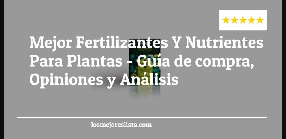 Mejor Fertilizantes Y Nutrientes Para Plantas - Mejor Fertilizantes Y Nutrientes Para Plantas - Guida all’Acquisto, Classifica