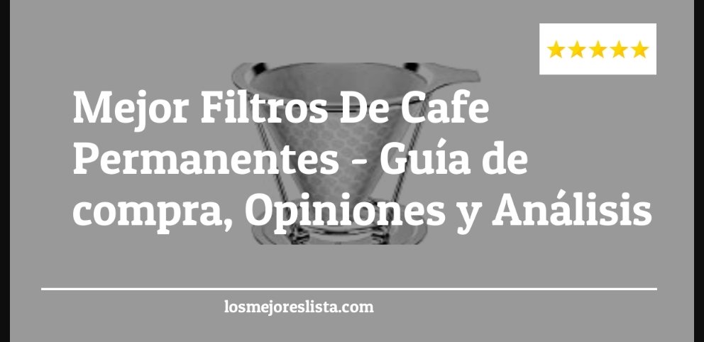 Mejor Filtros De Cafe Permanentes - Mejor Filtros De Cafe Permanentes - Guida all’Acquisto, Classifica
