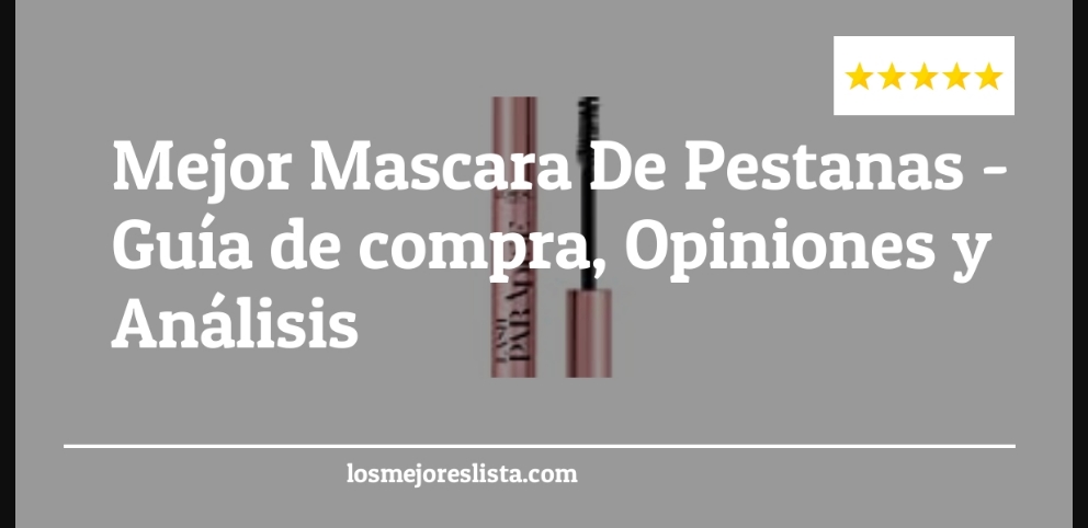 Mejor Mascara De Pestanas - Mejor Mascara De Pestanas - Guida all’Acquisto, Classifica