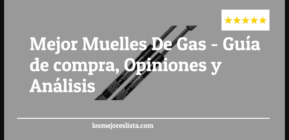 Mejor Muelles De Gas - Mejor Muelles De Gas - Guida all’Acquisto, Classifica