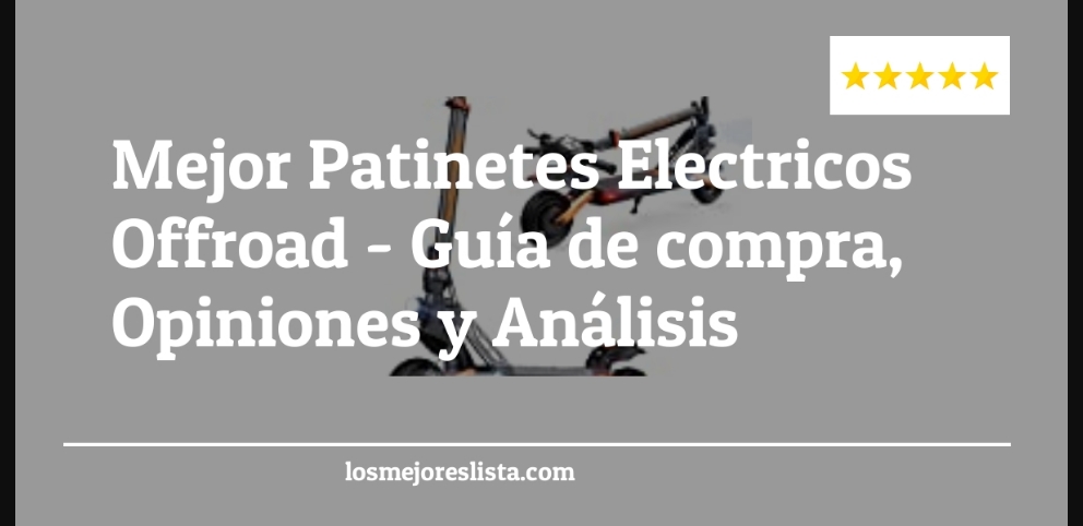 Mejor Patinetes Electricos Offroad - Mejor Patinetes Electricos Offroad - Guida all’Acquisto, Classifica