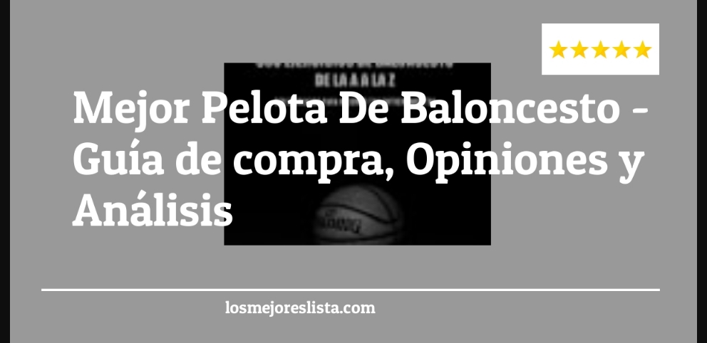 Mejor Pelota De Baloncesto - Mejor Pelota De Baloncesto - Guida all’Acquisto, Classifica