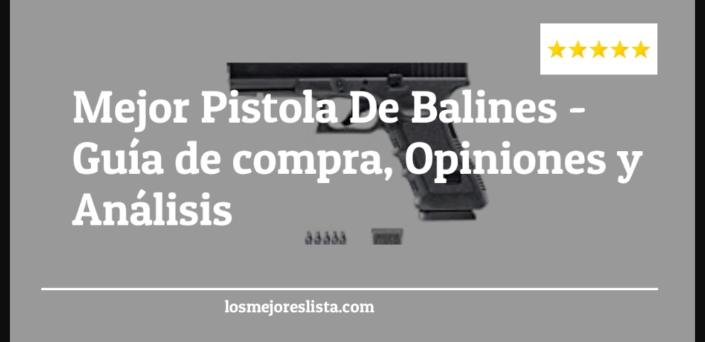 Mejor Pistola De Balines - Mejor Pistola De Balines - Guida all’Acquisto, Classifica
