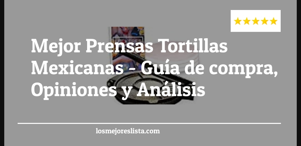 Mejor Prensas Tortillas Mexicanas - Mejor Prensas Tortillas Mexicanas - Guida all’Acquisto, Classifica