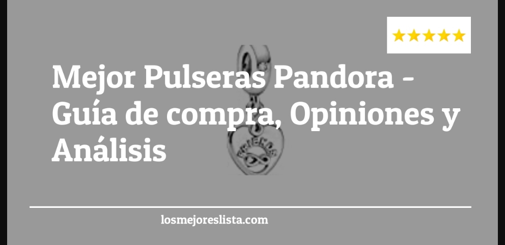 Mejor Pulseras Pandora - Mejor Pulseras Pandora - Guida all’Acquisto, Classifica