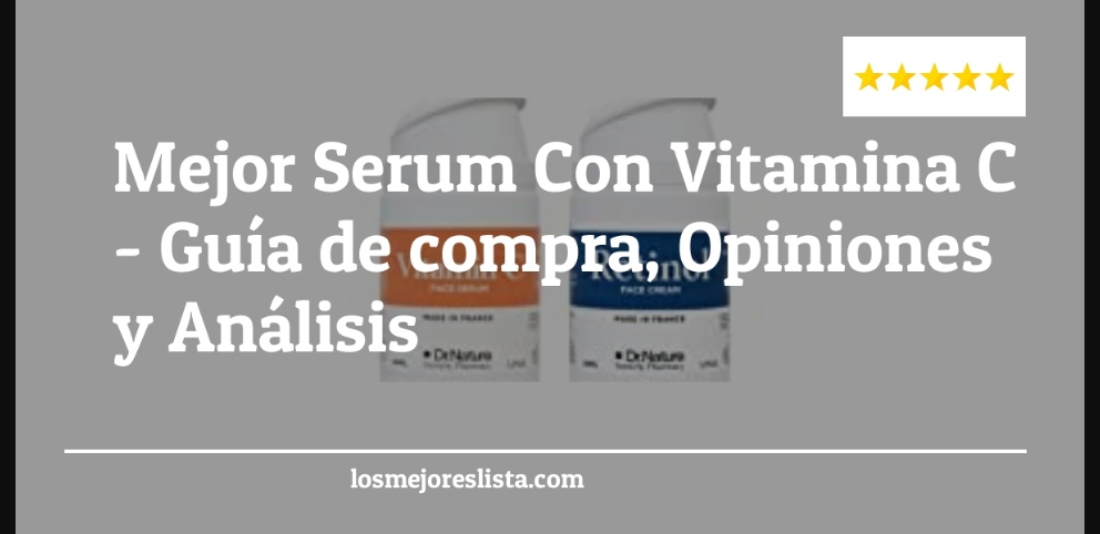 Mejor Serum Con Vitamina C - Mejor Serum Con Vitamina C - Guida all’Acquisto, Classifica