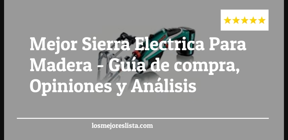 Mejor Sierra Electrica Para Madera - Mejor Sierra Electrica Para Madera - Guida all’Acquisto, Classifica