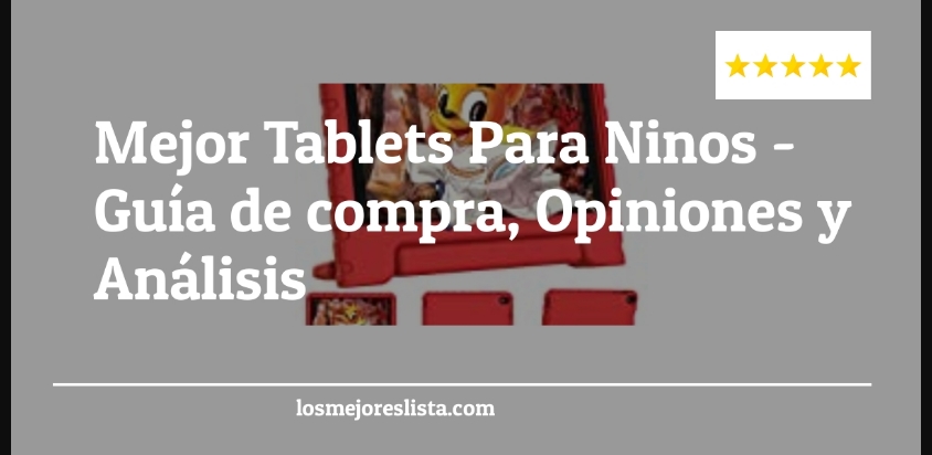 Mejor Tablets Para Ninos - Mejor Tablets Para Ninos - Guida all’Acquisto, Classifica