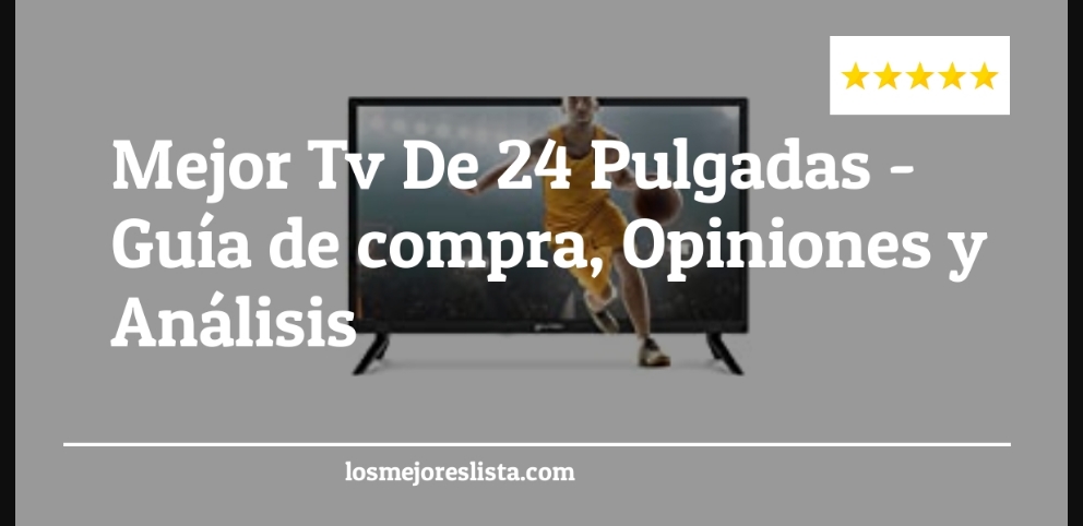 Mejor Tv De 24 Pulgadas - Mejor Tv De 24 Pulgadas - Guida all’Acquisto, Classifica