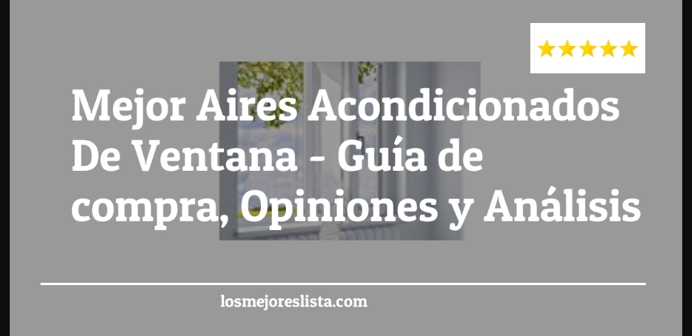 Mejor Aires Acondicionados De Ventana - Mejor Aires Acondicionados De Ventana - Guida all’Acquisto, Classifica