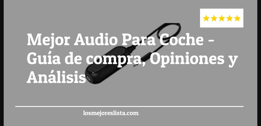 Mejor Audio Para Coche - Mejor Audio Para Coche - Guida all’Acquisto, Classifica