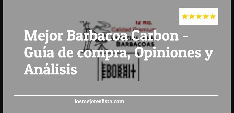 Mejor Barbacoa Carbon - Mejor Barbacoa Carbon - Guida all’Acquisto, Classifica