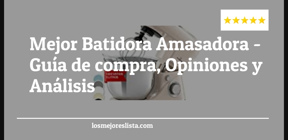 Mejor Batidora Amasadora - Mejor Batidora Amasadora - Guida all’Acquisto, Classifica