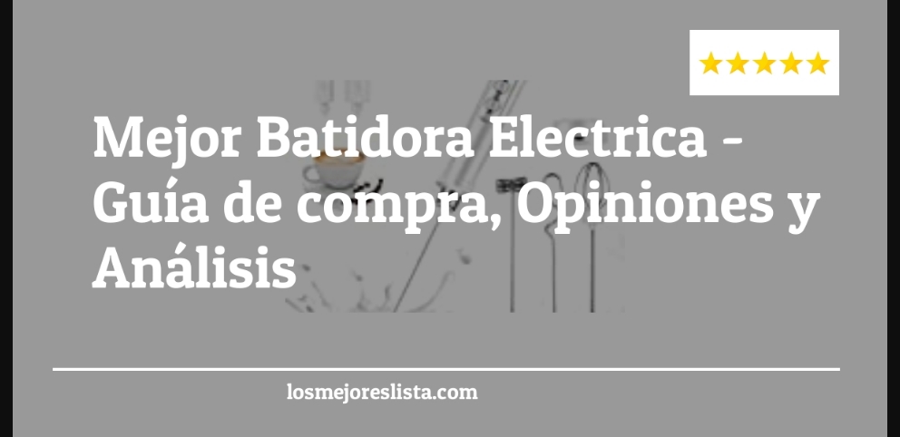 Mejor Batidora Electrica - Mejor Batidora Electrica - Guida all’Acquisto, Classifica