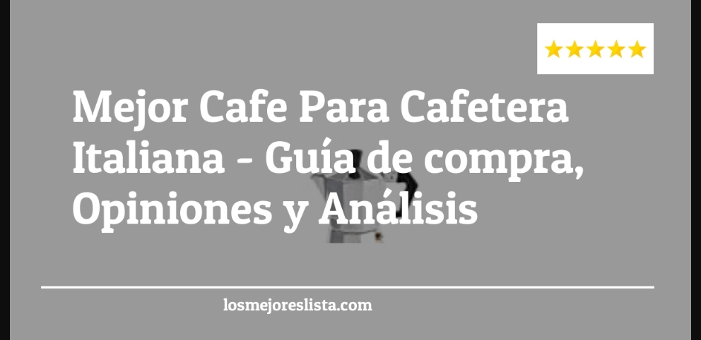 Mejor Cafe Para Cafetera Italiana - Mejor Cafe Para Cafetera Italiana - Guida all’Acquisto, Classifica