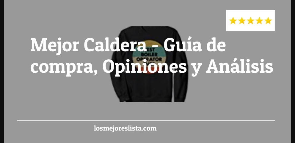 Mejor Caldera - Mejor Caldera - Guida all’Acquisto, Classifica