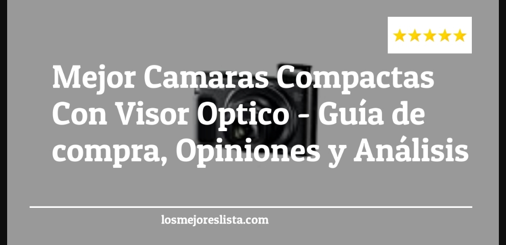 Mejor Camaras Compactas Con Visor Optico - Mejor Camaras Compactas Con Visor Optico - Guida all’Acquisto, Classifica