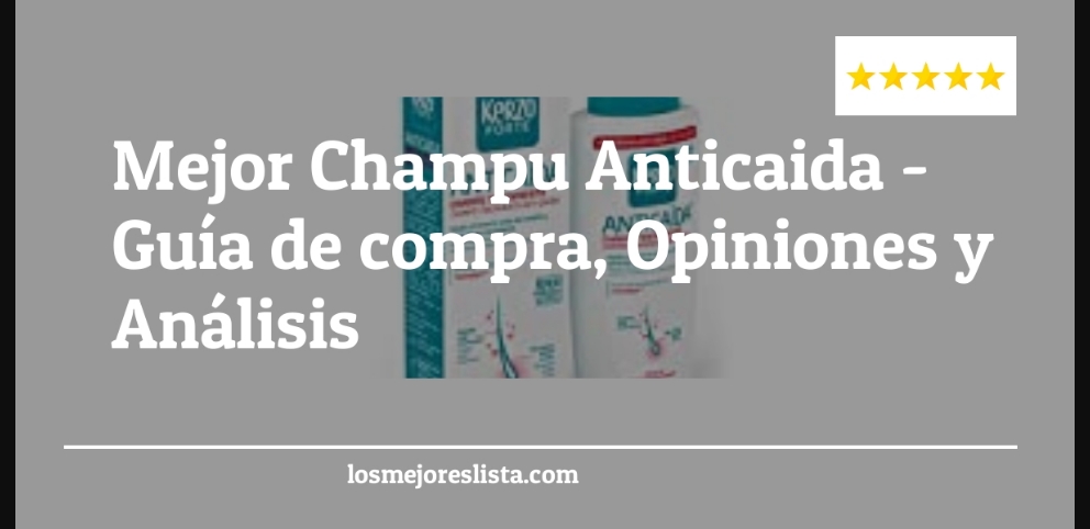 Mejor Champu Anticaida - Mejor Champu Anticaida - Guida all’Acquisto, Classifica