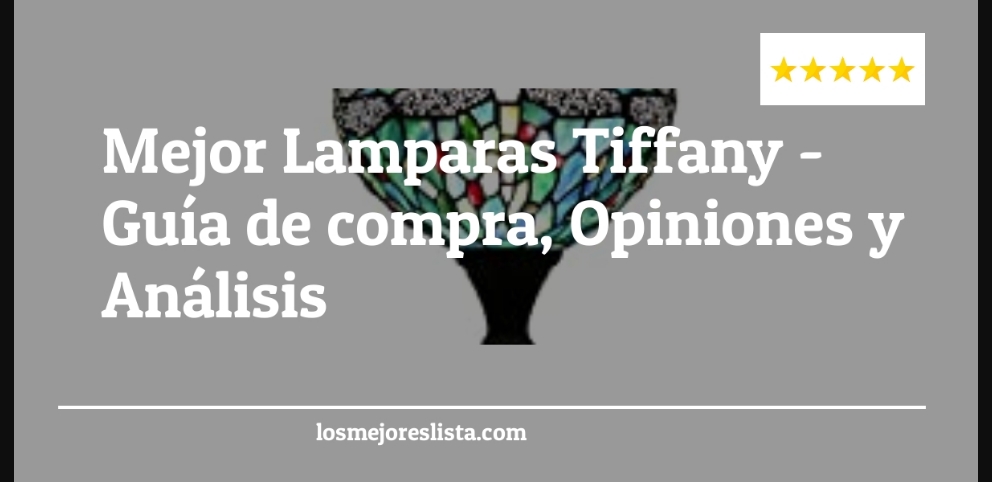 Mejor Lamparas Tiffany - Mejor Lamparas Tiffany - Guida all’Acquisto, Classifica
