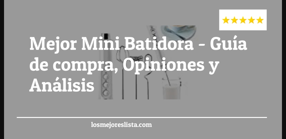 Mejor Mini Batidora - Mejor Mini Batidora - Guida all’Acquisto, Classifica