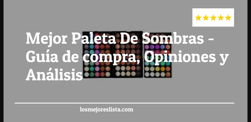 Mejor Paleta De Sombras - Mejor Paleta De Sombras - Guida all’Acquisto, Classifica