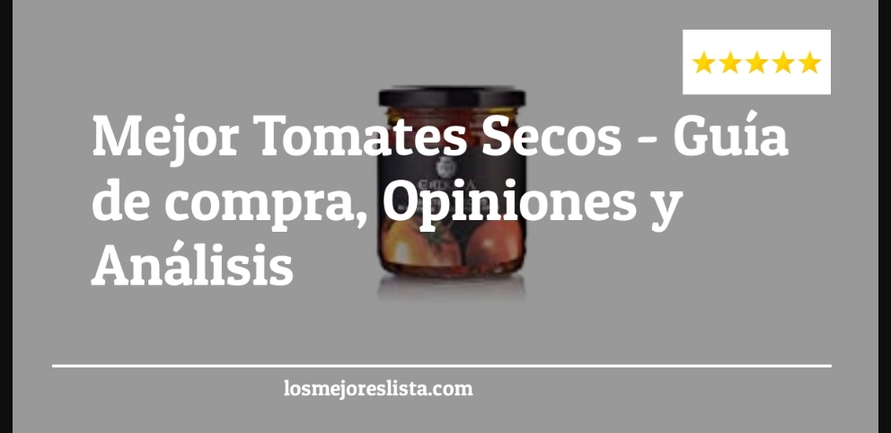 Mejor Tomates Secos - Mejor Tomates Secos - Guida all’Acquisto, Classifica