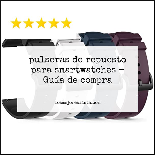 pulseras de repuesto para smartwatches - Buying Guide