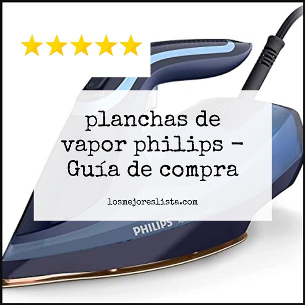 planchas de vapor philips Buying Guide