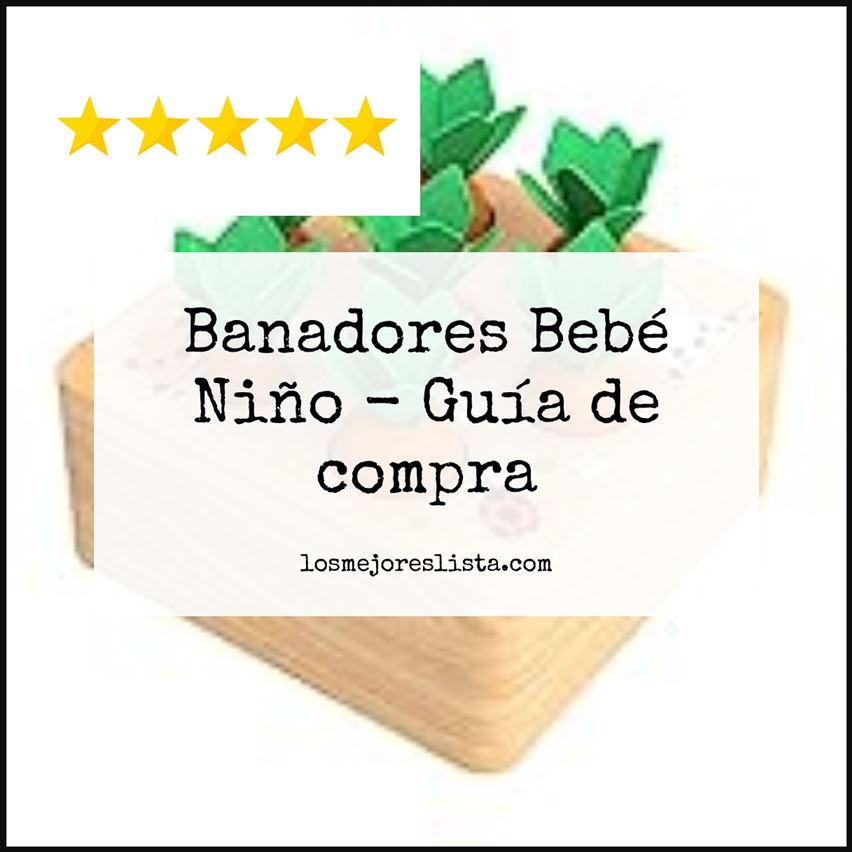 Banadores Bebé Niño - Buying Guide