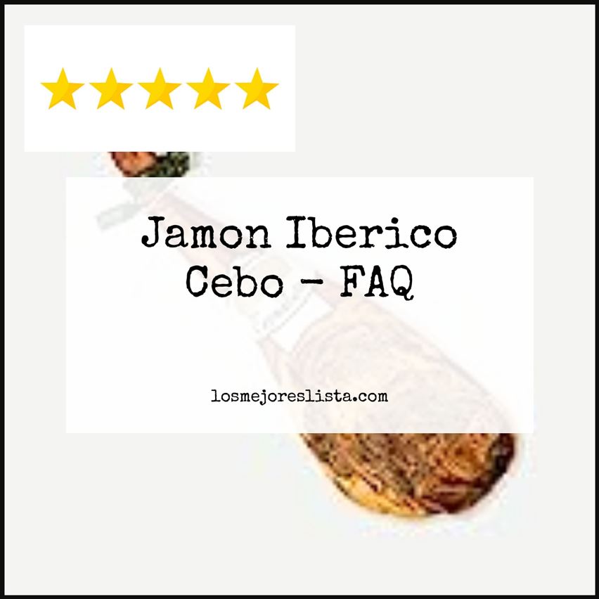 Jamon Iberico Cebo FAQ