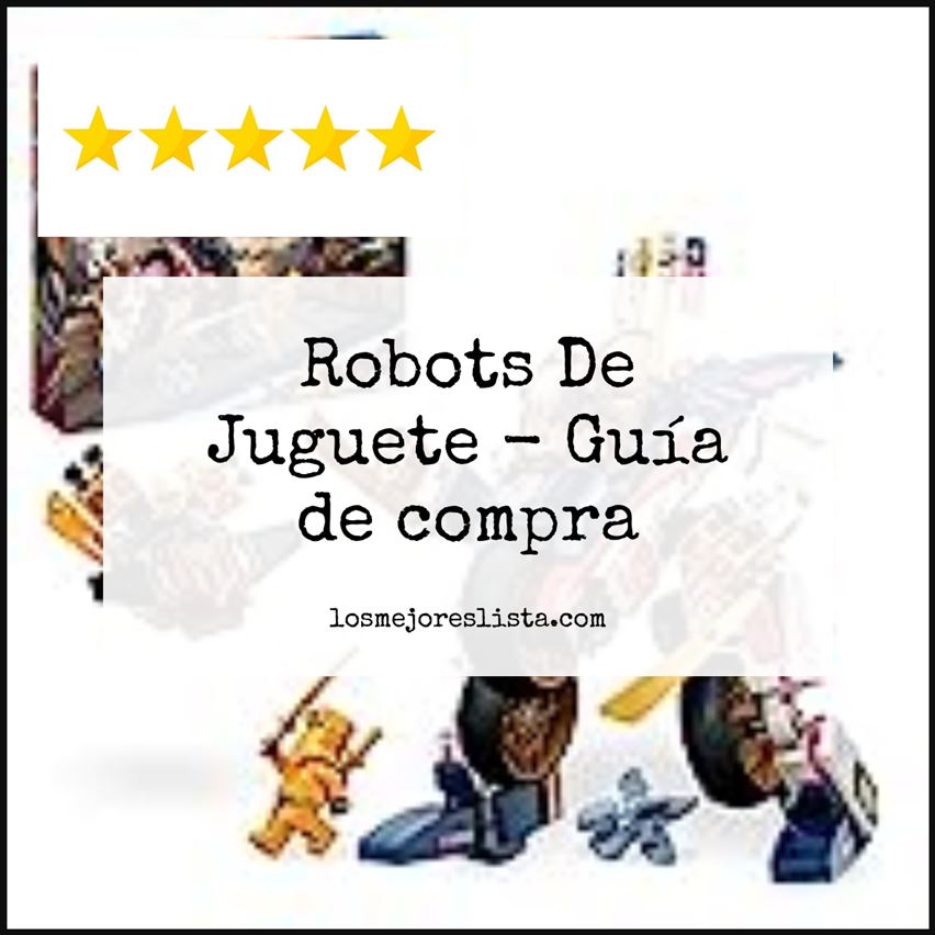 Robots De Juguete - Buying Guide