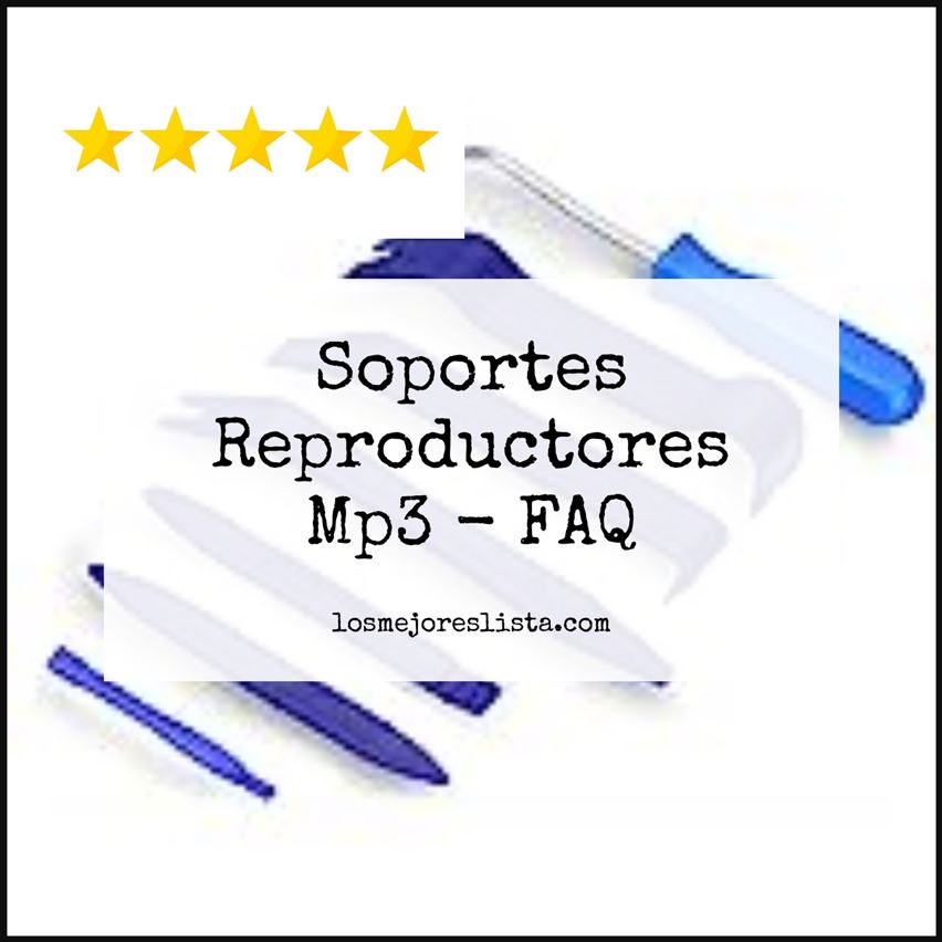 Soportes Reproductores Mp3 - FAQ
