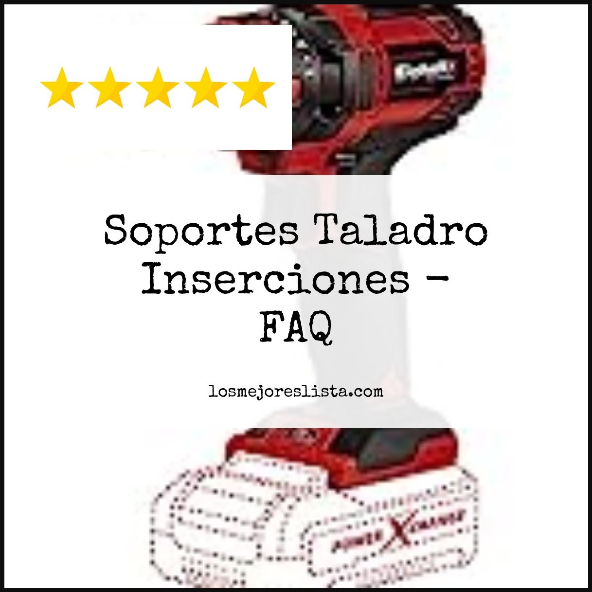 Soportes Taladro Inserciones - FAQ