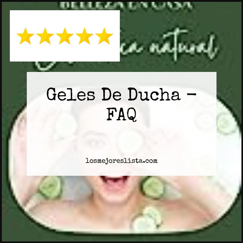 Geles De Ducha - FAQ