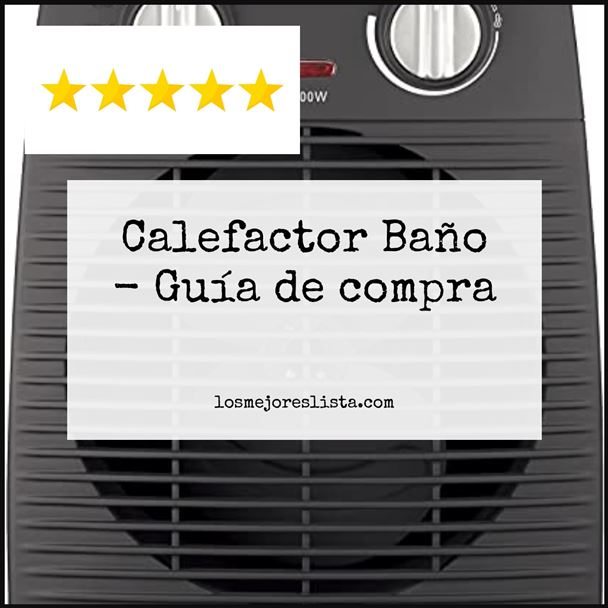 Calefactor Baño Buying Guide